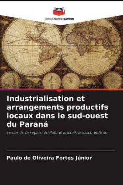 Industrialisation et arrangements productifs locaux dans le sud-ouest du Paraná