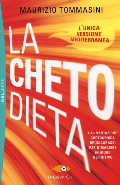 La chetodieta. L’alimentazione chetogenica bruciagrassi per dimagrire in modo definitivo
