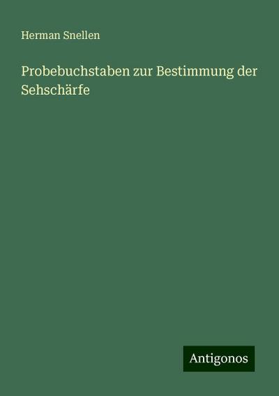 Snellen, H: Probebuchstaben zur Bestimmung der Sehschärfe