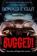 Bugged! (Don Glut’s Thrillogy)