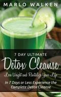 7 Day Ultimate Detox Cleanse: Lose Weight and Revitalize Your Life