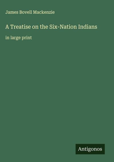 A Treatise on the Six-Nation Indians