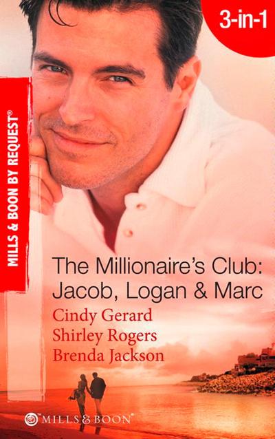 The Millionaire’s Club: Jacob, Logan & Marc: Black-Tie Seduction / Less-than-Innocent Invitation / Strictly Confidential Attraction (Mills & Boon Spotlight)