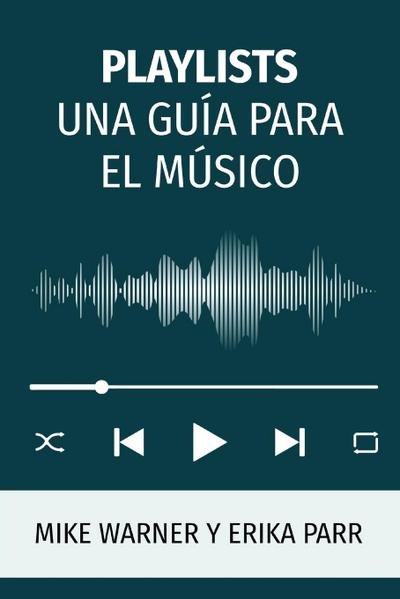 PLAYLISTS UNA GUÍA PARA EL MÚSICO
