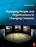 Managing People and Organizations in Changing Contexts - Graeme Martin