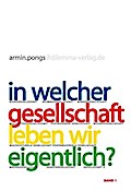 In welcher Gesellschaft leben wir eigentlich?. Perspektiven, Diagnosen, Konzepte / Auf dem Weg zu einem neuen Gesellschaftsvertrag. Bd.1