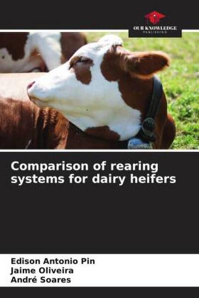 Comparison of rearing systems for dairy heifers