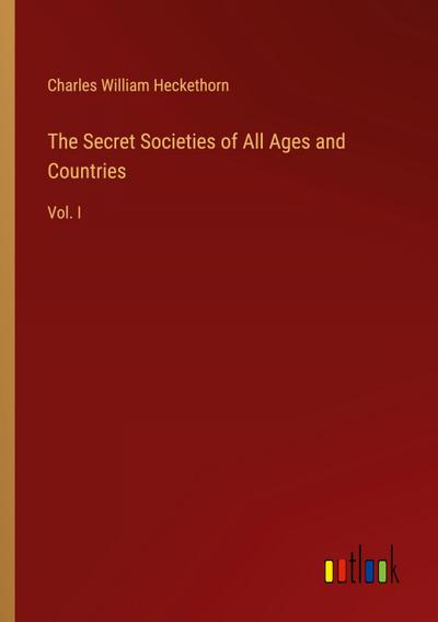 The Secret Societies of All Ages and Countries
