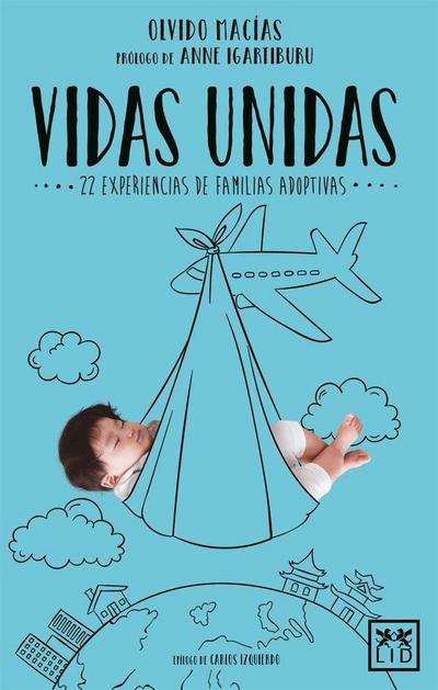 Vidas unidas : --22 experiencias de familias adoptivas