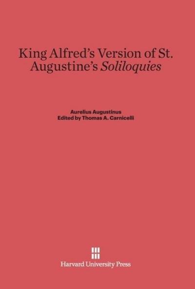 King Alfred’s Version of St. Augustine’s <i>Soliloquies</i>