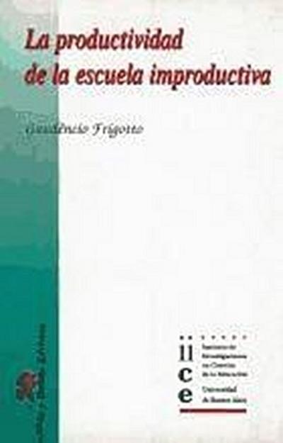 Frigotto, G: Productividad de la escuela improductiva