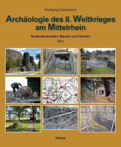 Archäologie des II. Weltkrieges am Mittelrhein. Tl.1