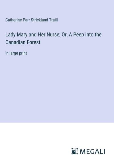 Lady Mary and Her Nurse; Or, A Peep into the Canadian Forest