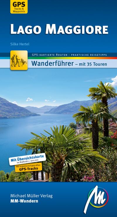 Lago Maggiore MM-Wandern Wanderführer Michael Müller Verlag: Wanderführer mit GPS-kartierten Wanderungen.