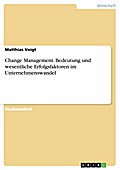 Die Bedeutung von Change Management und dessen wesentliche Erfolgsfaktoren im Unternehmenswandel