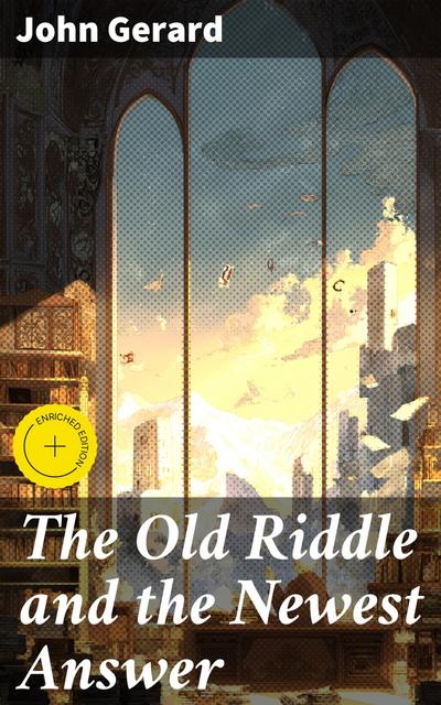 The Old Riddle and the Newest Answer (eBook, EPUB) - John Gerard