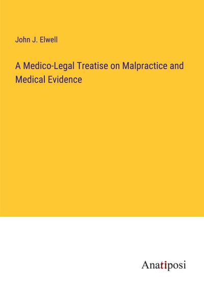 A Medico-Legal Treatise on Malpractice and Medical Evidence