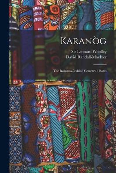 Karano&#768;g; the Romano-Nubian Cemetry: Plates