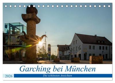 Garching bei München / Die schönsten Ansichten. (Tischkalender 2026 DIN A5 quer), CALVENDO Monatskalender