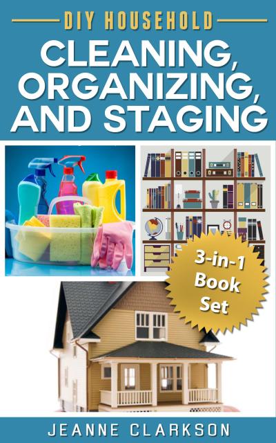 DIY Household Cleaning, Organizing and Staging 3-in-1 Book Set