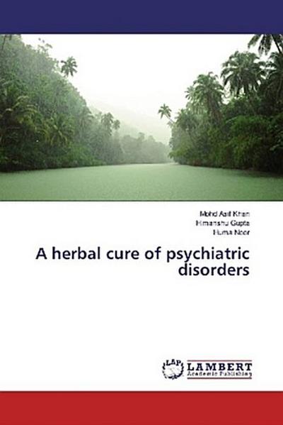 A herbal cure of psychiatric disorders
