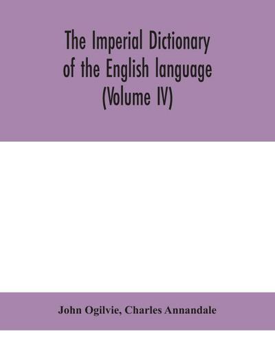The imperial dictionary of the English language