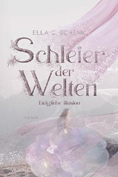 Schleier der Welten - Ewigliche Illusion (Band 1)