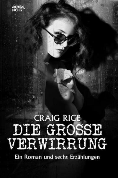 DIE GROSSE VERWIRRUNG - EIN ROMAN UND SECHS ERZÄHLUNGEN