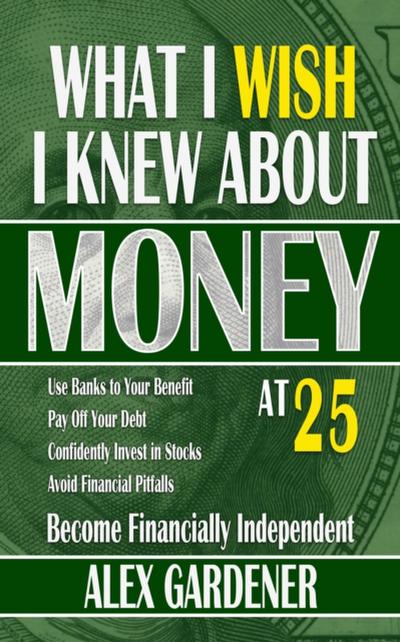 What I Wish I Knew About Money At 25