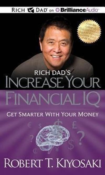 Rich Dad’s Increase Your Financial IQ: Get Smarter with Your Money