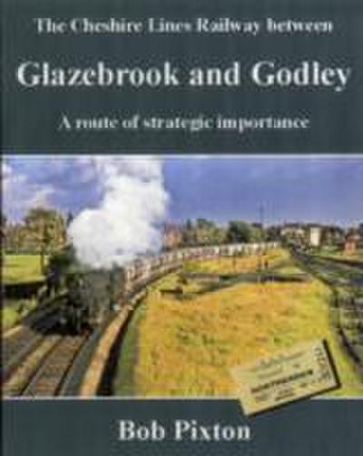 Pixton, B: Cheshire Lines Railway between Glazebrook and God