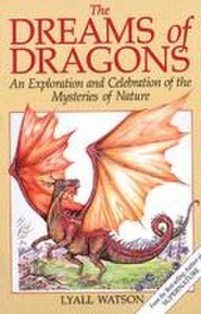 The Dreams of Dragons: An Exploration and Celebration of the Mysteries of Nature