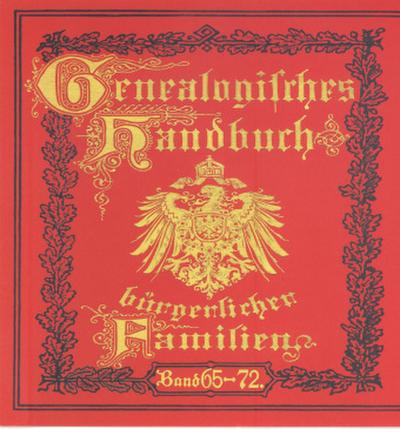 Deutsches Geschlechterbuch - CD-ROM. Genealogisches Handbuch bürgerlicher Familien Deutsches Geschlechterbuch - CD-ROM. Genealogisches Handbuch bürgerlicher Familien / Genealogisches Handbuch bürgerlicher Familien Bände 65-72, CD-ROM