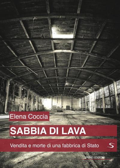 Coccia, E: Sabbia di lava. Vendita e morte di una fabbrica d