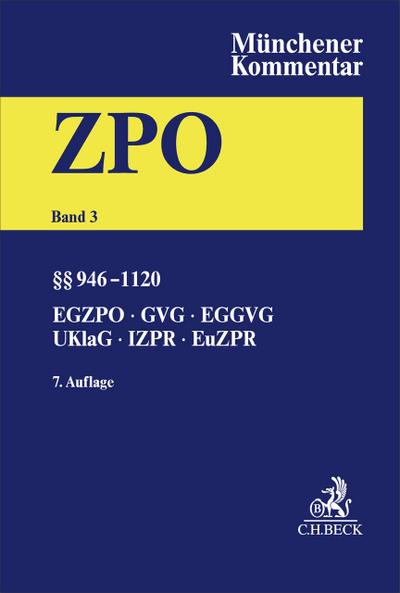 Münchener Kommentar zur Zivilprozessordnung  Bd. 3: §§ 946-1120, EGZPO, GVG, EGGVG, UKlaG, Internationales und Europäisches Zivilprozessrecht