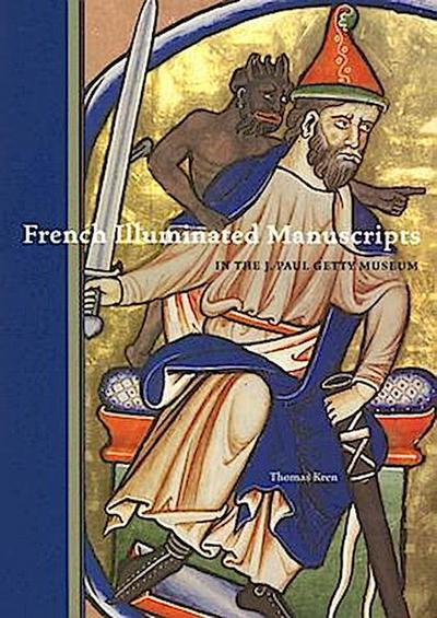 French Illuminated Manuscripts: In the J. Paul Getty Museum