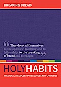 Holy Habits: Breaking Bread