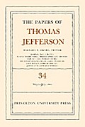 The Papers of Thomas Jefferson, Volume 34