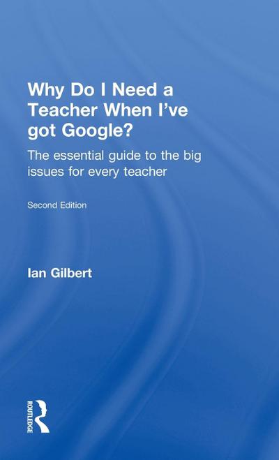 Why Do I Need a Teacher When I’ve got Google?