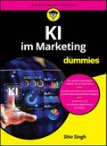 KI im Marketing für Dummies von Shiv Singh | Taschenbuch