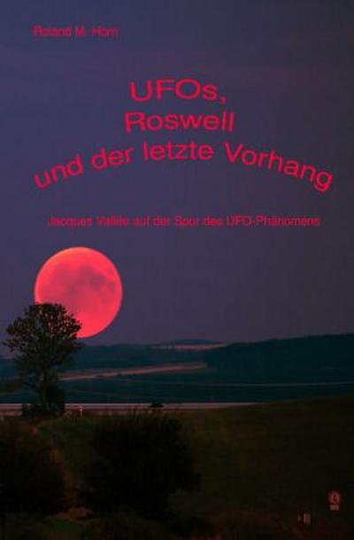 UFOs, Roswell und der letzte Vorhang:  Jacques Vallée auf der Spur des UFO-Phänomens