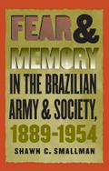 Fear and Memory in the Brazilian Army and Society, 1889-1954