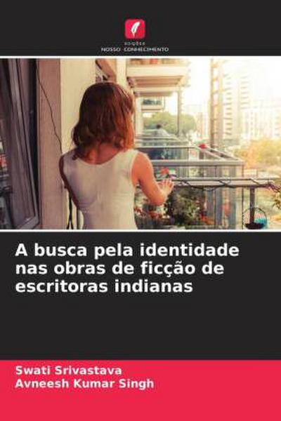 A busca pela identidade nas obras de ficção de escritoras indianas