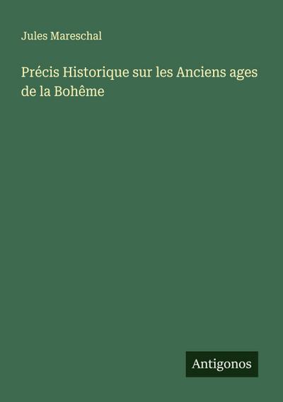 Précis Historique sur les Anciens ages de la Bohême