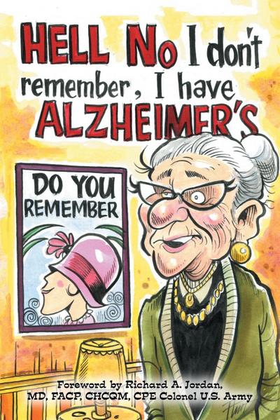 Hell No I Don’t Remember, I Have Alzheimer’s!