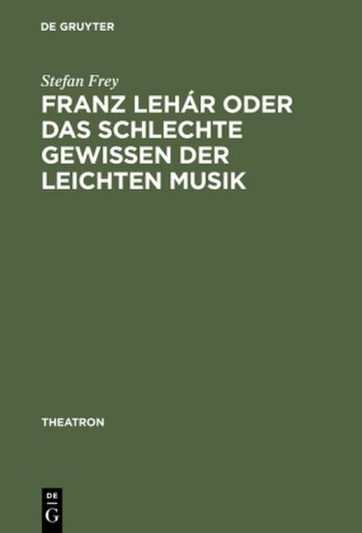 Franz Lehár oder das schlechte Gewissen der leichten Musik