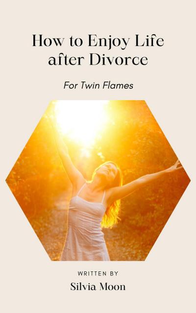 How to enjoy life after a Divorce (Married Twin Flames)