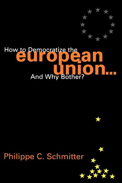 How to Democratize the European Union...and Why Bother?