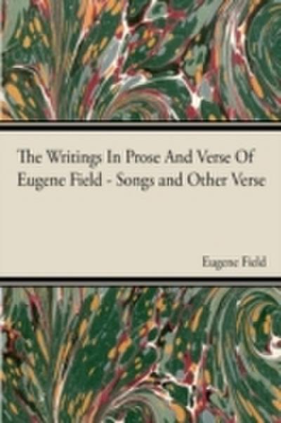 Writings In Prose And Verse Of Eugene Field
