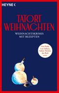Tatort Weihnachten: Weihnachtskrimis mit Rezepten - von Gisa Pauly, Luis Sellano, Sabine Thiesler, Jan Beck uvm.